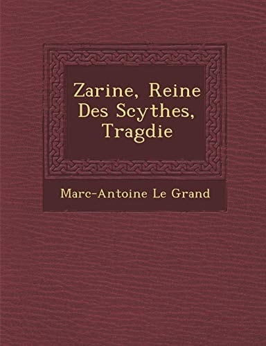 Zarine, Reine Des Scythes, Tragdie