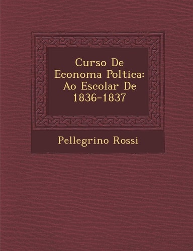 Curso de Econom a Pol Tica: A O Escolar de 1836-1837 (English and Spanish Edition)