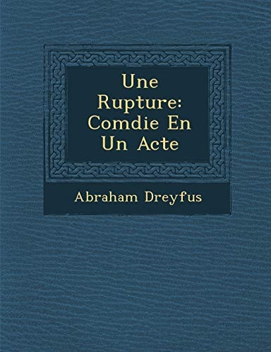 Une Rupture: Comdie En Un Acte