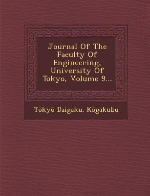 Journal of the Faculty of Engineering, University of Tokyo, Volume 9...