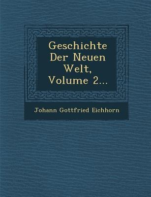 Geschichte Der Neuen Welt, Volume 2...