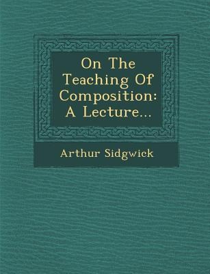 On the Teaching of Composition: A Lecture...