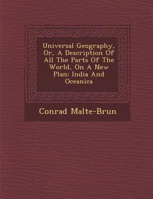 Universal Geography, Or, A Description Of All The Parts Of The World, On A New Plan: India And Oceanica