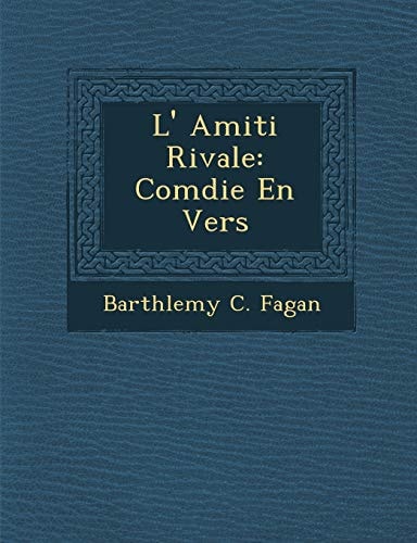 L' Amiti Rivale: Comdie En Vers