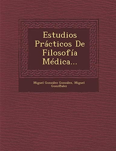 Estudios Practicos de Filosofia Medica... (English and Spanish Edition)