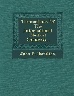 Transactions Of The International Medical Congress...