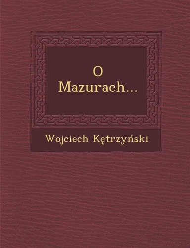O Mazurach... (English and Polish Edition)