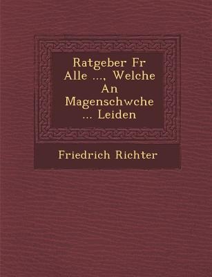 Ratgeber F R Alle ..., Welche an Magenschw Che ... Leiden