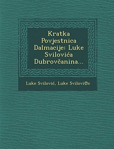 Kratka Povjestnica Dalmacije: Luke Svilovića Dubrovčanina...