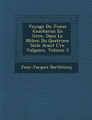 Voyage Du Jeune Anacharsis En Grce, Dans Le Milieu Du Quatrime Sicle Avant L're Vulgaire, Volume 5