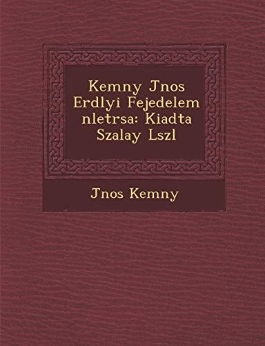 Kemny Jnos Erdlyi Fejedelem nletrsa: Kiadta Szalay Lszl