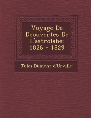 Voyage De D&#65533;couvertes De L'astrolabe: 1826 - 1829
