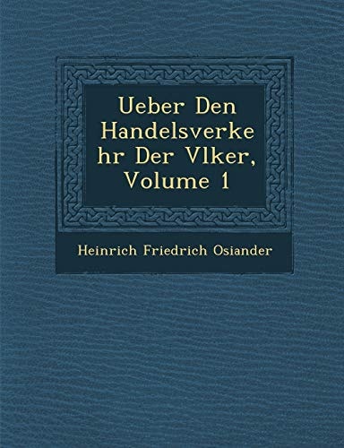 Ueber Den Handelsverkehr Der Vlker, Volume 1
