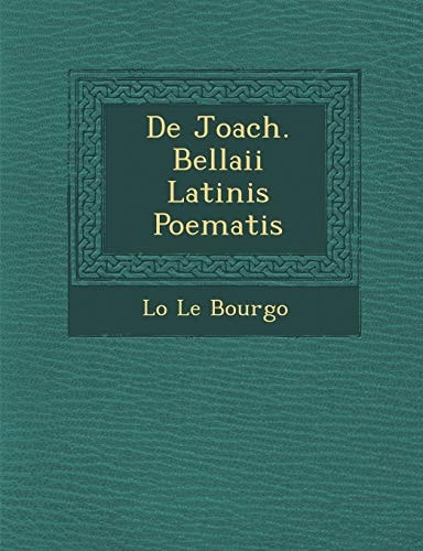 De Joach. Bellaii Latinis Poematis