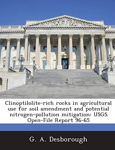 Clinoptilolite-rich rocks in agricultural use for soil amendment and potential nitrogen-pollution mitigation: USGS Open-File Report 96-65