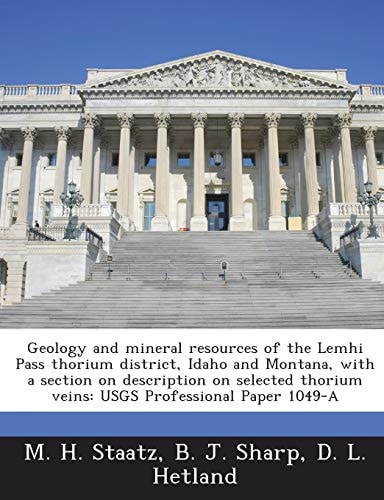 Geology and mineral resources of the Lemhi Pass thorium district, Idaho and Montana, with a section on description on selected thorium veins: USGS Professional Paper 1049-A
