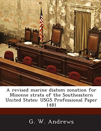 A Revised Marine Diatom Zonation for Miocene Strata of the Southeastern United States: Usgs Professional Paper 1481