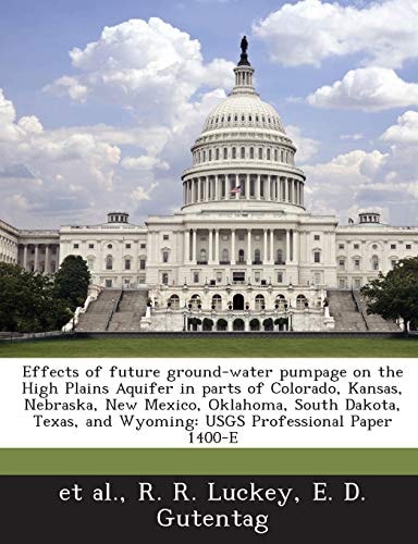 A Effects of Future Ground-Water Pumpage on the High Plains Aquifer in Parts of Colorado, Kansas, Nebraska, New Mexico, Oklahoma, South Dakota, Texa