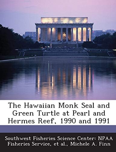 The Hawaiian Monk Seal and Green Turtle at Pearl and Hermes Reef, 1990 and 1991