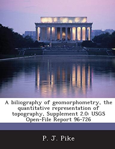 A biliography of geomorphometry, the quantitative representation of topography, Supplement 2.0: USGS Open-File Report 96-726