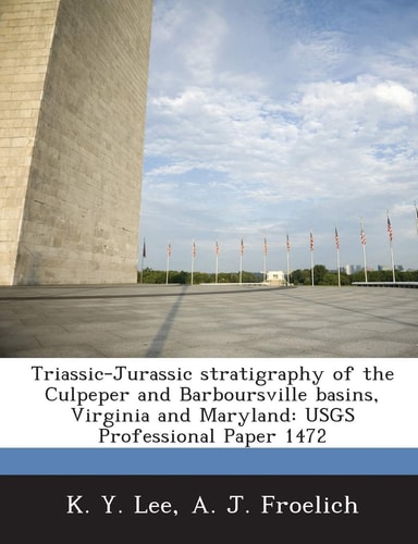 Triassic-Jurassic Stratigraphy of the Culpeper and Barboursville Basins, Virginia and Maryland: Usgs Professional Paper 1472