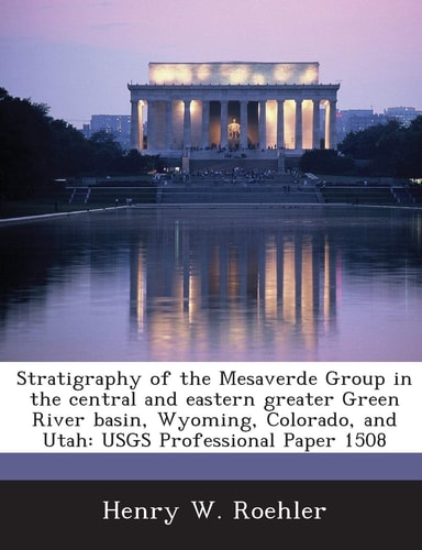 Stratigraphy of the Mesaverde Group in the central and eastern greater Green River basin, Wyoming, Colorado, and Utah: USGS Professional Paper 1508