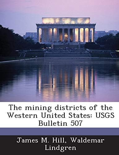 The mining districts of the Western United States: USGS Bulletin 507
