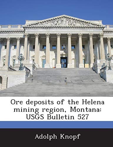 Ore deposits of the Helena mining region, Montana: USGS Bulletin 527