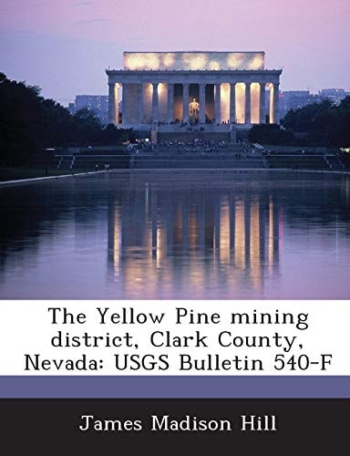 The Yellow Pine mining district, Clark County, Nevada: USGS Bulletin 540-F