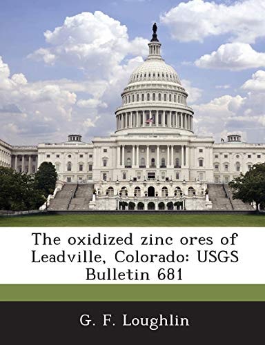 The oxidized zinc ores of Leadville, Colorado: USGS Bulletin 681