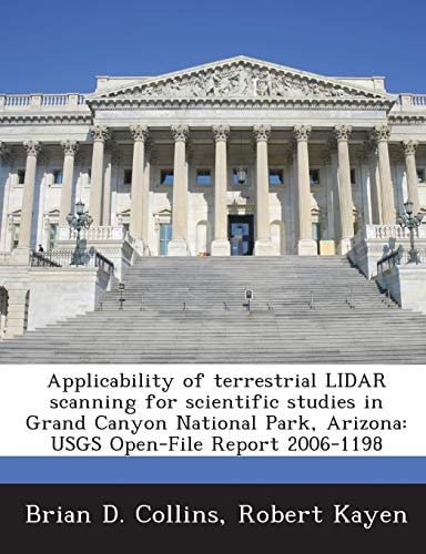 Applicability of terrestrial LIDAR scanning for scientific studies in Grand Canyon National Park, Arizona: USGS Open-File Report 2006-1198