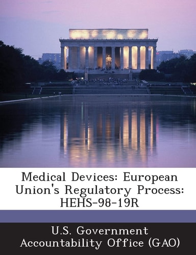Medical Devices: European Union's Regulatory Process: HEHS-98-19R