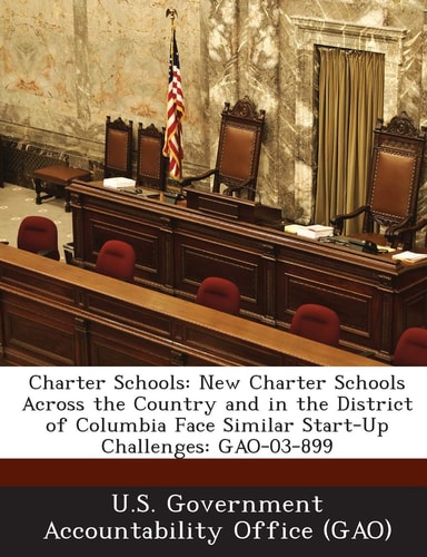 Charter Schools: New Charter Schools Across the Country and in the District of Columbia Face Similar Start-Up Challenges: GAO-03-899