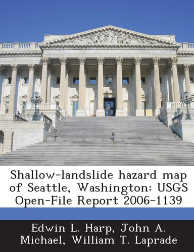 Shallow-Landslide Hazard Map of Seattle, Washington: Usgs Open-File Report 2006-1139