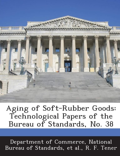 Aging of Soft-Rubber Goods: Technological Papers of the Bureau of Standards, No. 38