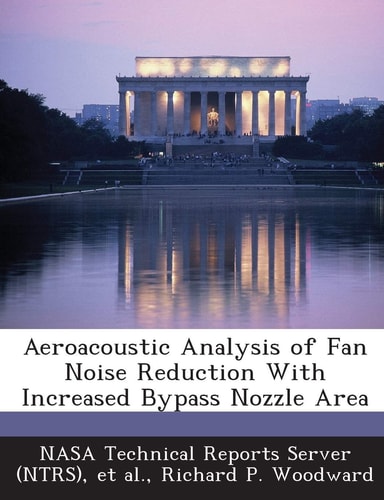 Aeroacoustic Analysis of Fan Noise Reduction with Increased Bypass Nozzle Area