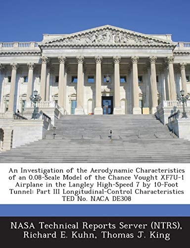 An Investigation of the Aerodynamic Characteristics of an 0.08-Scale Model of the Chance Vought Xf7u-1 Airplane in the Langley High-Speed 7 by 10-Foot ... Characteristics Ted No. NACA De308
