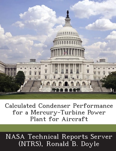 Calculated Condenser Performance for a Mercury-Turbine Power Plant for Aircraft