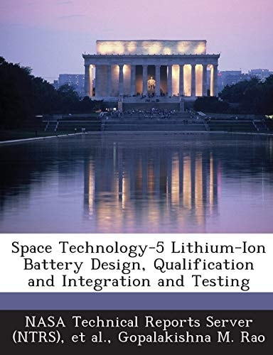 Space Technology-5 Lithium-Ion Battery Design, Qualification and Integration and Testing