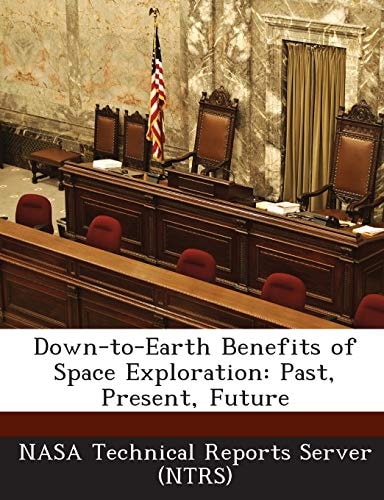 Down-To-Earth Benefits of Space Exploration: Past, Present, Future