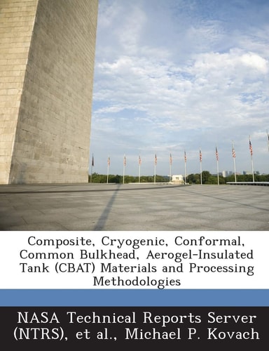 Composite, Cryogenic, Conformal, Common Bulkhead, Aerogel-Insulated Tank (CBAT) Materials and Processing Methodologies