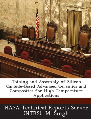 Joining and Assembly of Silicon Carbide-Based Advanced Ceramics and Composites for High Temperature Applications