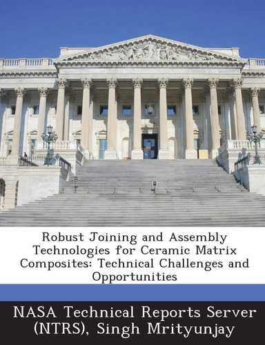 Robust Joining and Assembly Technologies for Ceramic Matrix Composites: Technical Challenges and Opportunities