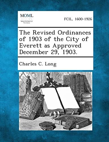 The Revised Ordinances of 1903 of the City of Everett as Approved December 29, 1903.