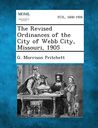 The Revised Ordinances of the City of Webb City, Missouri, 1905
