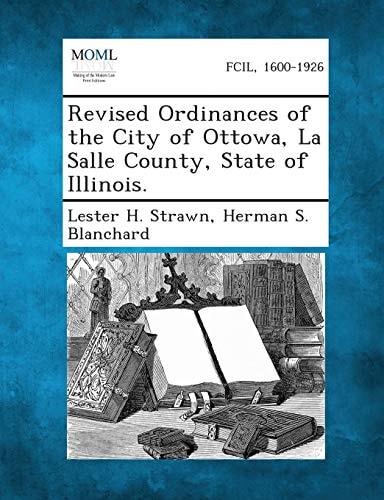 Revised Ordinances of the City of Ottowa, La Salle County, State of Illinois.