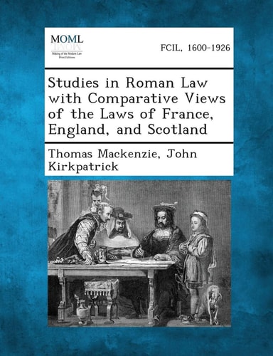 Studies in Roman Law with Comparative Views of the Laws of France, England, and Scotland