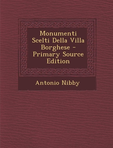 Monumenti Scelti Della Villa Borghese (English and Italian Edition)