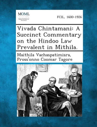 Vivada Chintamani: A Succinct Commentary on the Hindoo Law Prevalent in Mithila.