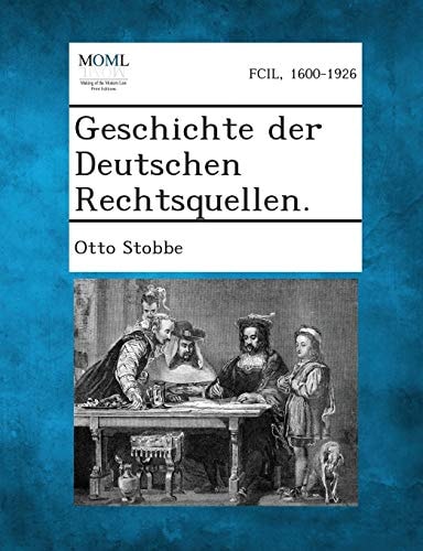 Geschichte Der Deutschen Rechtsquellen. (English and German Edition)